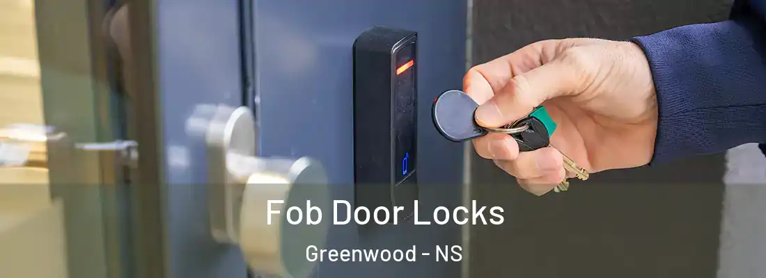 Fob Door Locks Greenwood - NS