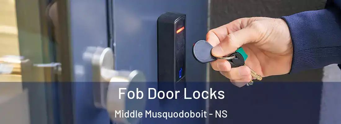 Fob Door Locks Middle Musquodoboit - NS