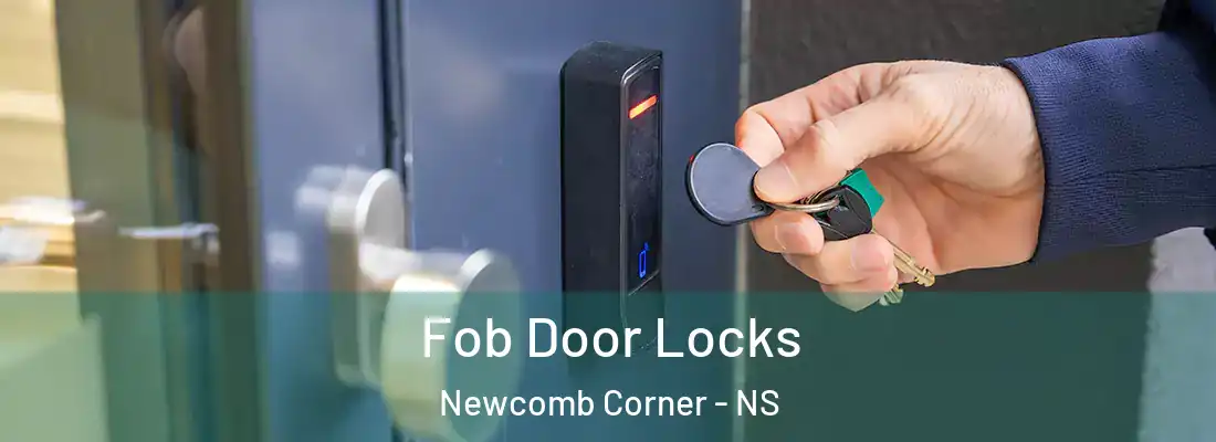 Fob Door Locks Newcomb Corner - NS