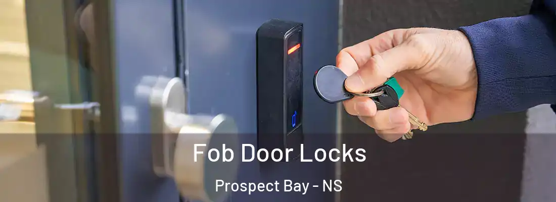 Fob Door Locks Prospect Bay - NS