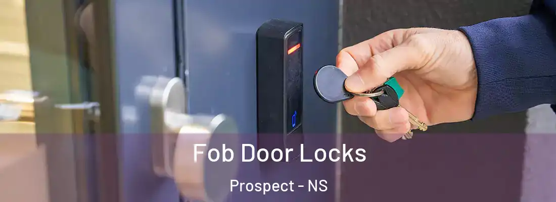 Fob Door Locks Prospect - NS
