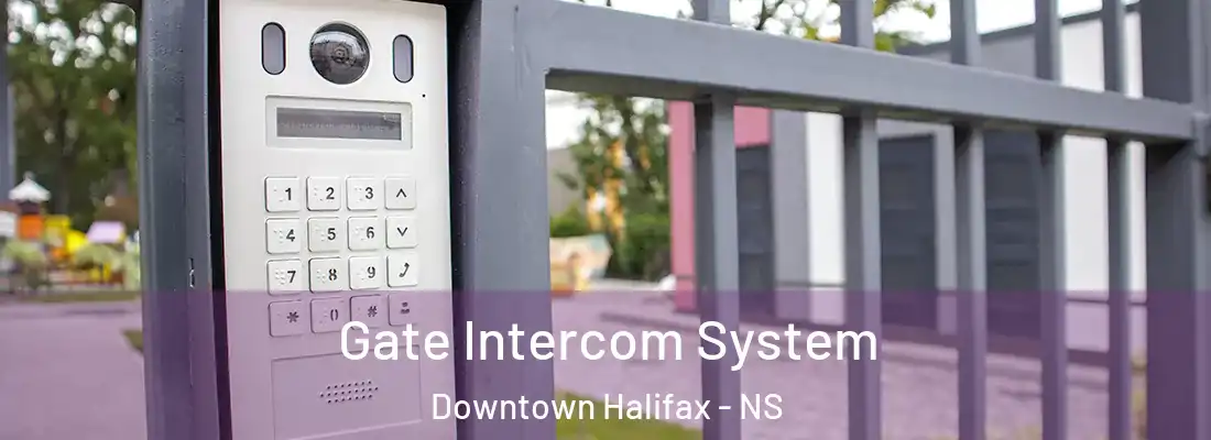 Gate Intercom System Downtown Halifax - NS