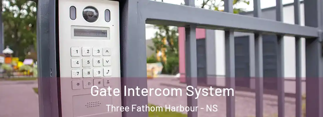 Gate Intercom System Three Fathom Harbour - NS