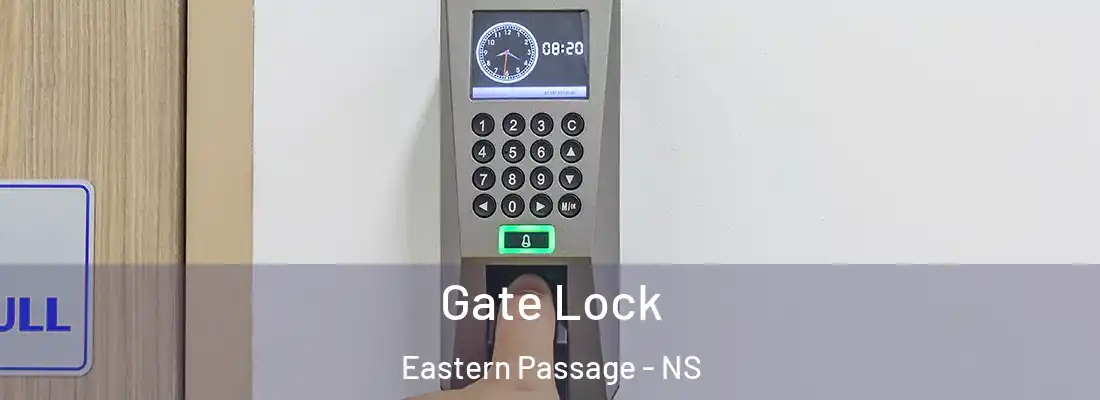 Gate Lock Eastern Passage - NS