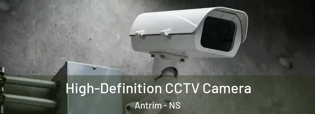 High-Definition CCTV Camera Antrim - NS