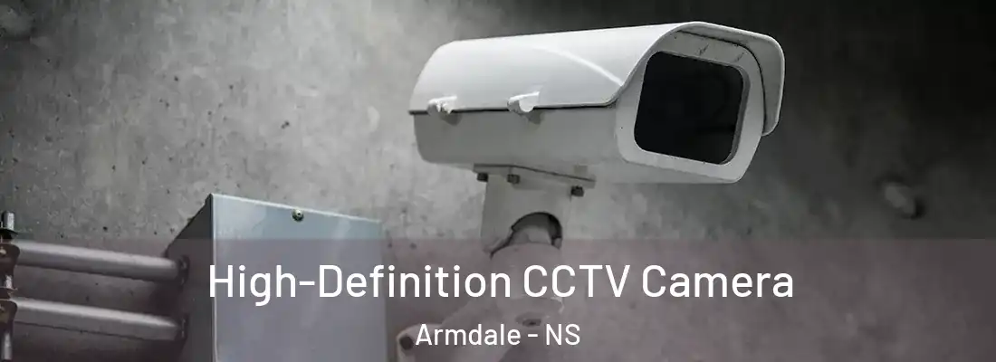 High-Definition CCTV Camera Armdale - NS