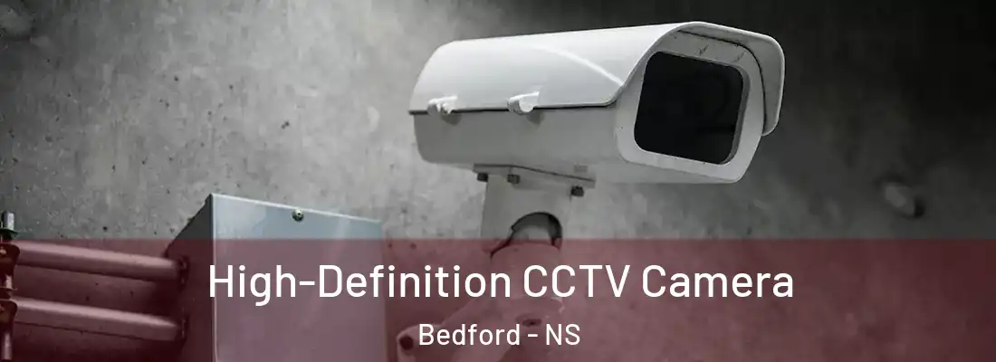 High-Definition CCTV Camera Bedford - NS