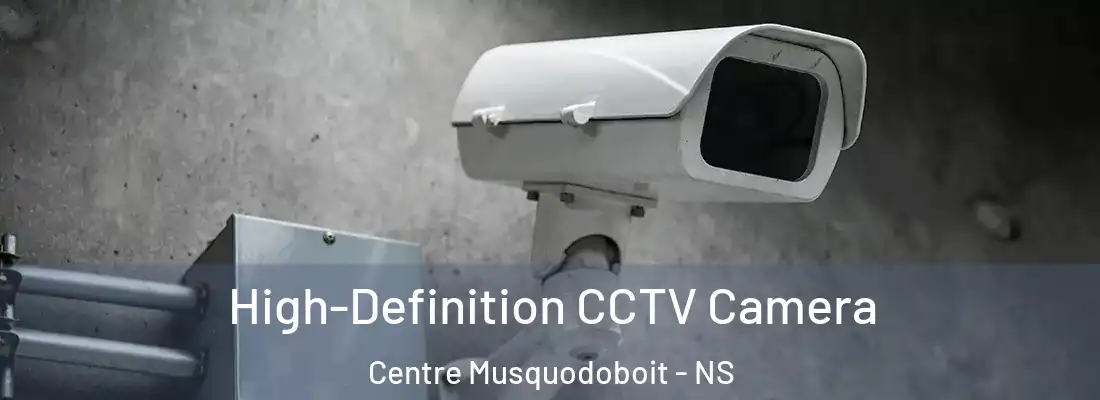High-Definition CCTV Camera Centre Musquodoboit - NS