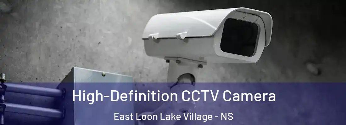  High-Definition CCTV Camera East Loon Lake Village - NS