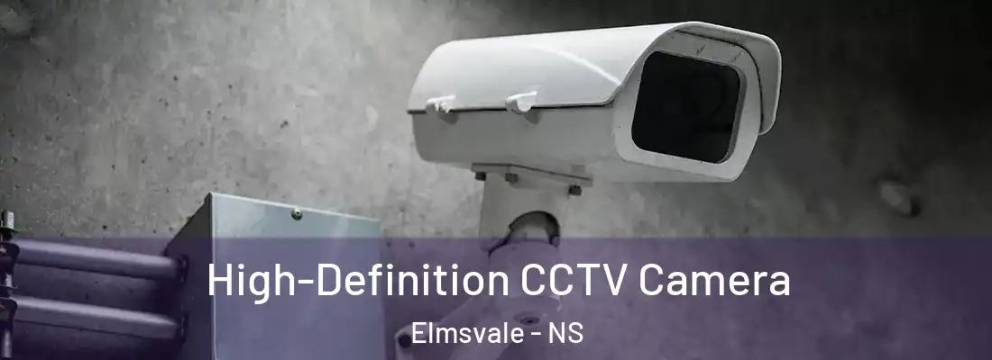 High-Definition CCTV Camera Elmsvale - NS