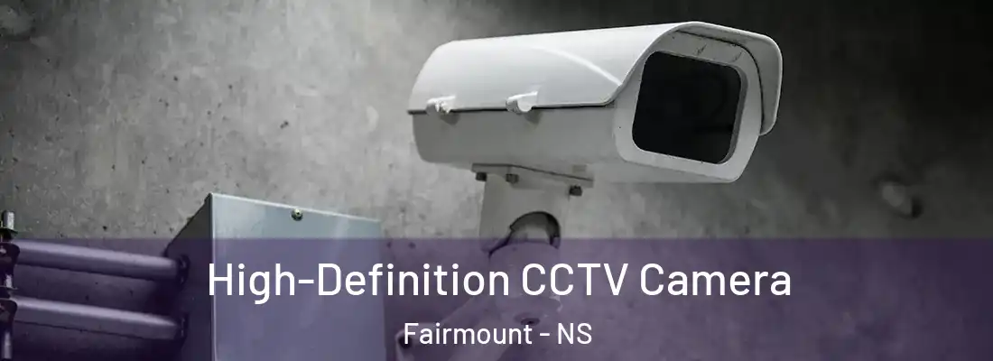 High-Definition CCTV Camera Fairmount - NS