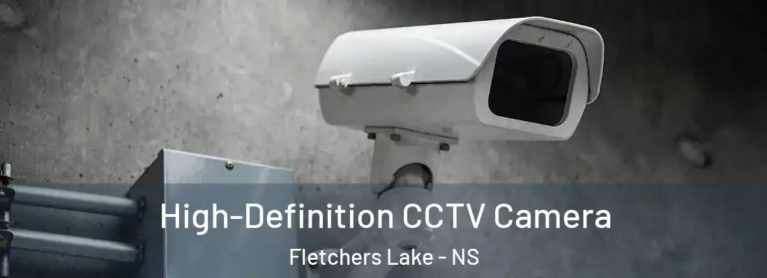 High-Definition CCTV Camera Fletchers Lake - NS