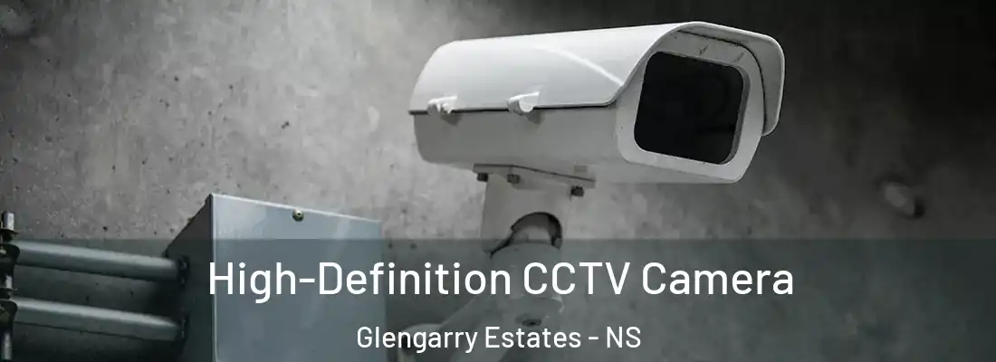  High-Definition CCTV Camera Glengarry Estates - NS