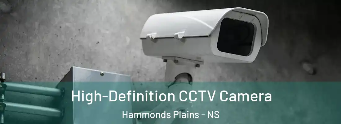 High-Definition CCTV Camera Hammonds Plains - NS