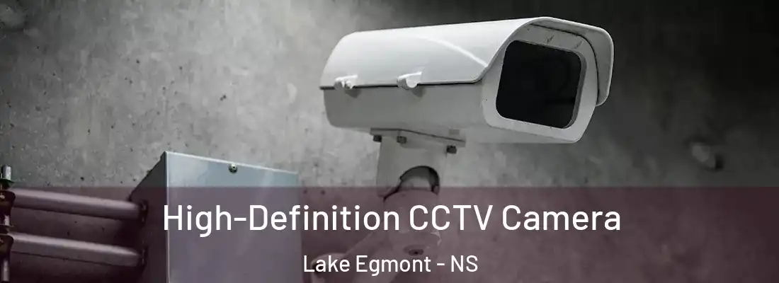  High-Definition CCTV Camera Lake Egmont - NS