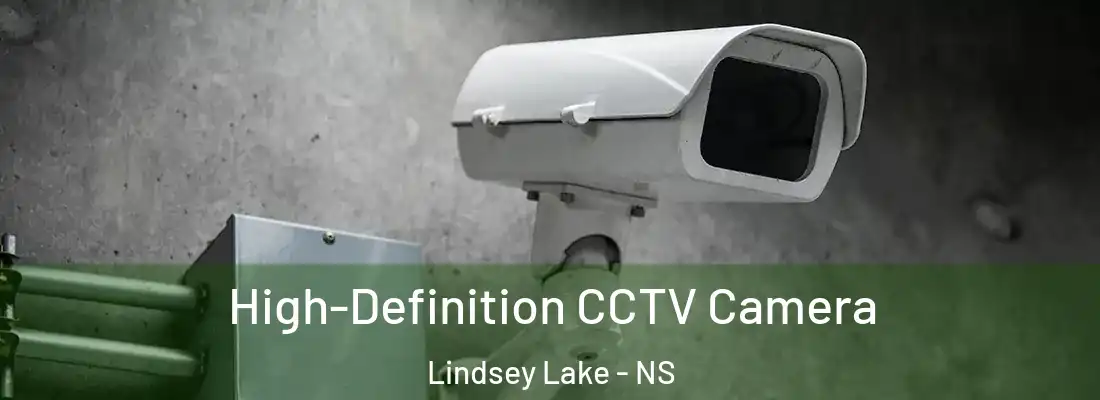  High-Definition CCTV Camera Lindsey Lake - NS
