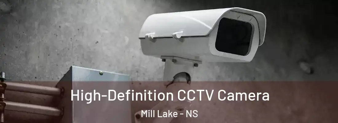  High-Definition CCTV Camera Mill Lake - NS