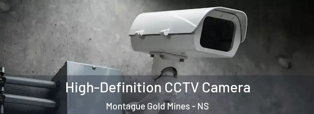  High-Definition CCTV Camera Montague Gold Mines - NS