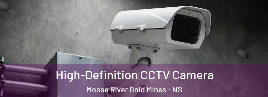  High-Definition CCTV Camera Moose River Gold Mines - NS
