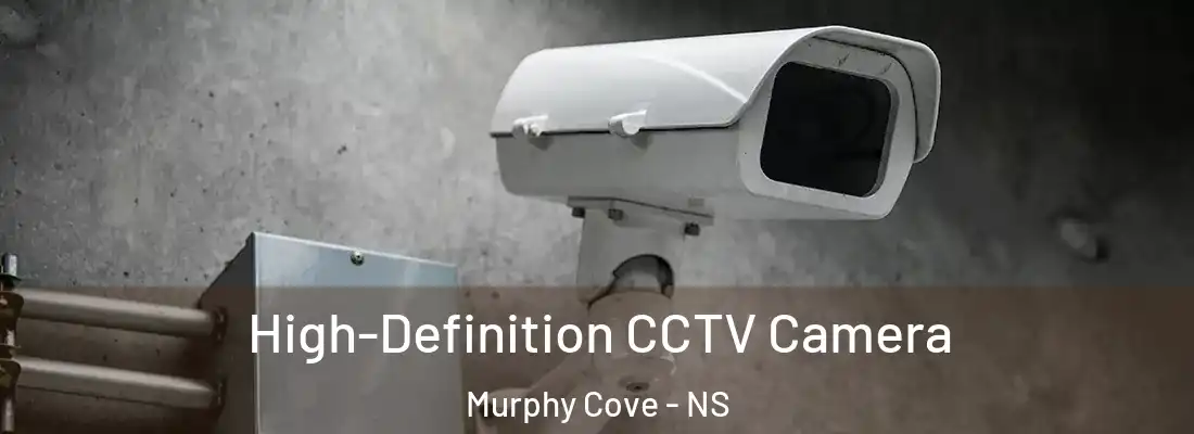 High-Definition CCTV Camera Murphy Cove - NS
