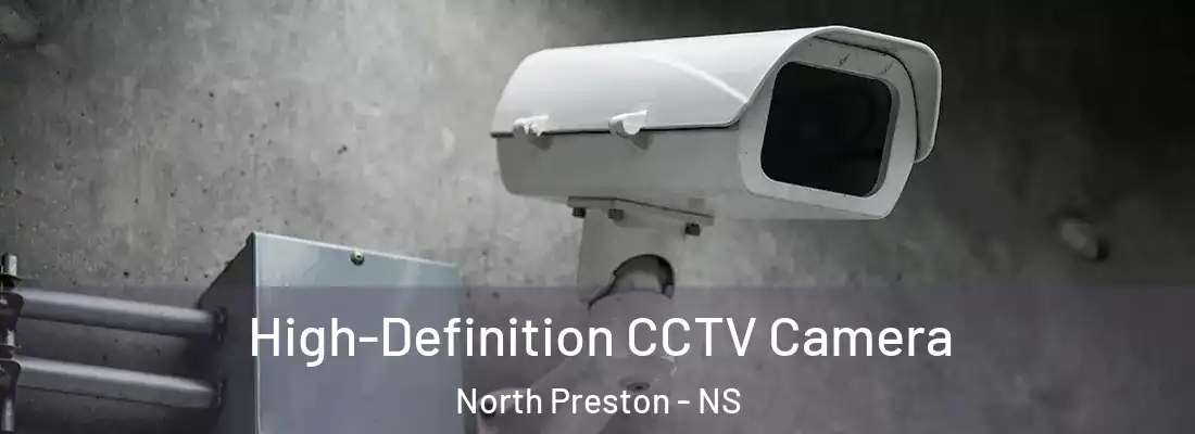  High-Definition CCTV Camera North Preston - NS