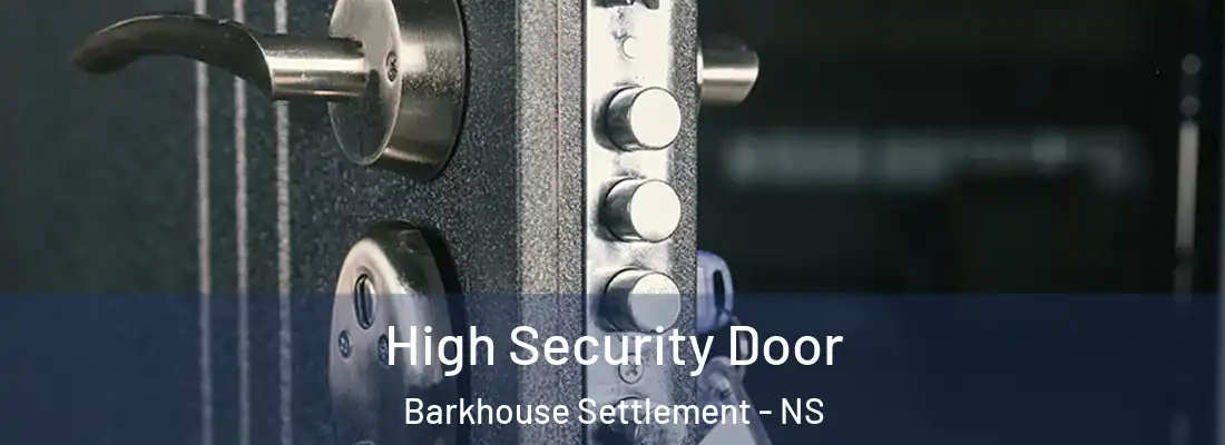 High Security Door Barkhouse Settlement - NS