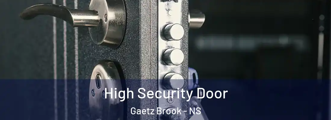 High Security Door Gaetz Brook - NS