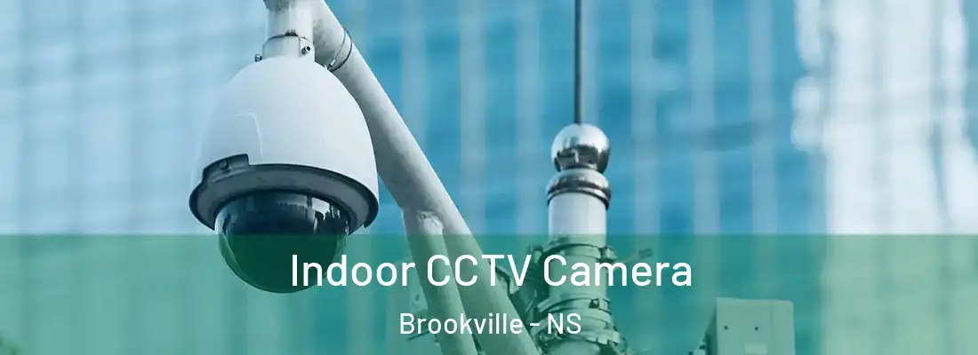 Indoor CCTV Camera Brookville - NS