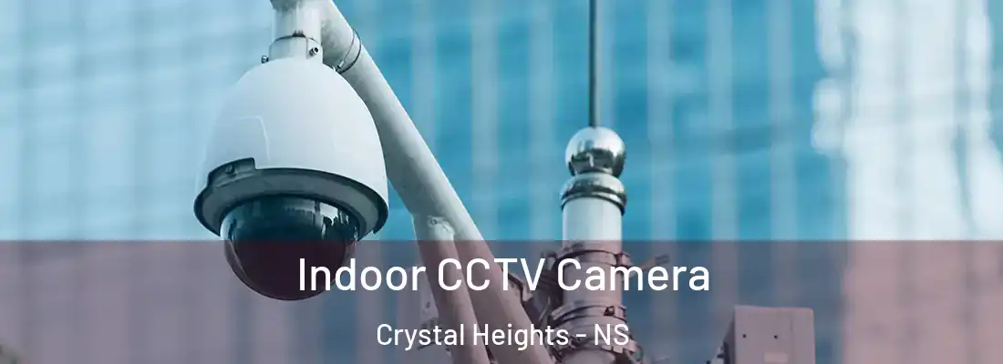 Indoor CCTV Camera Crystal Heights - NS