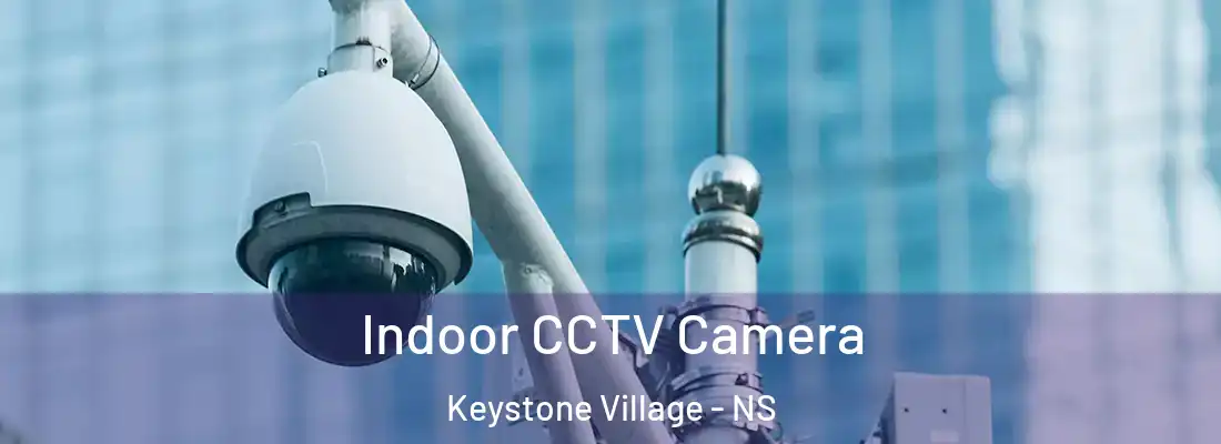  Indoor CCTV Camera Keystone Village - NS