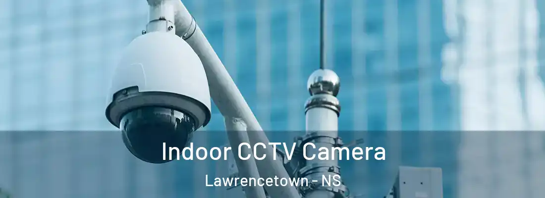  Indoor CCTV Camera Lawrencetown - NS