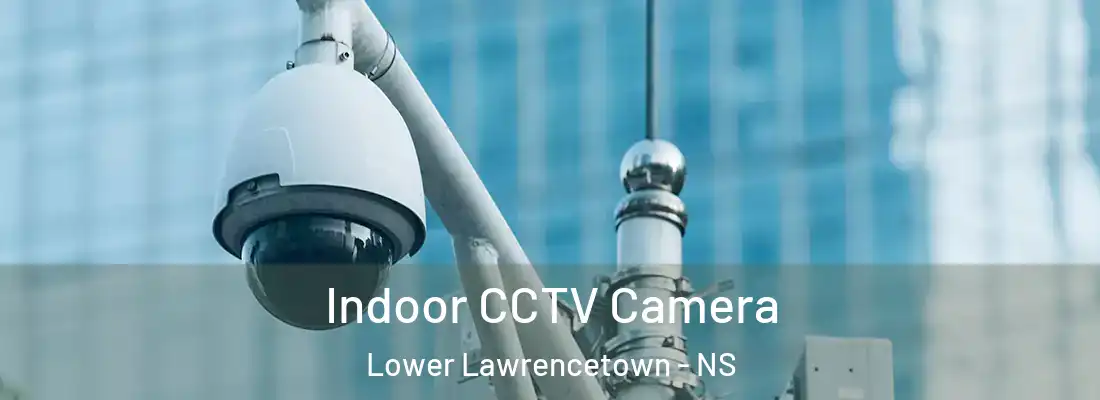  Indoor CCTV Camera Lower Lawrencetown - NS