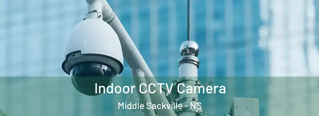 Indoor CCTV Camera Middle Sackville - NS