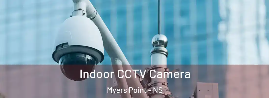 Indoor CCTV Camera Myers Point - NS