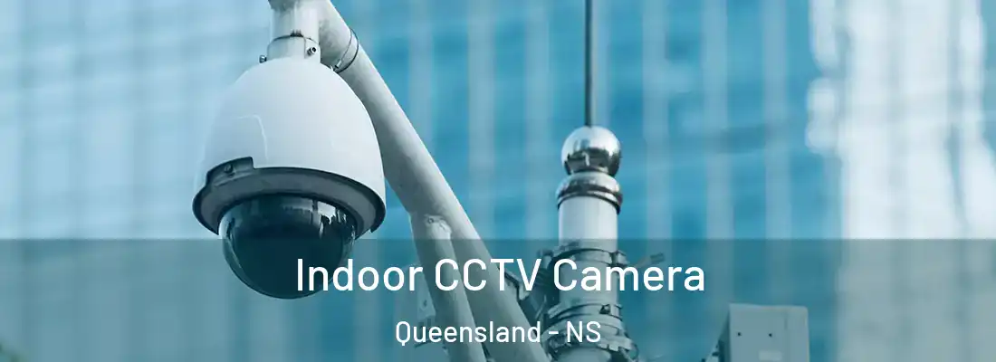  Indoor CCTV Camera Queensland - NS