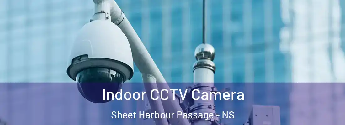 Indoor CCTV Camera Sheet Harbour Passage - NS