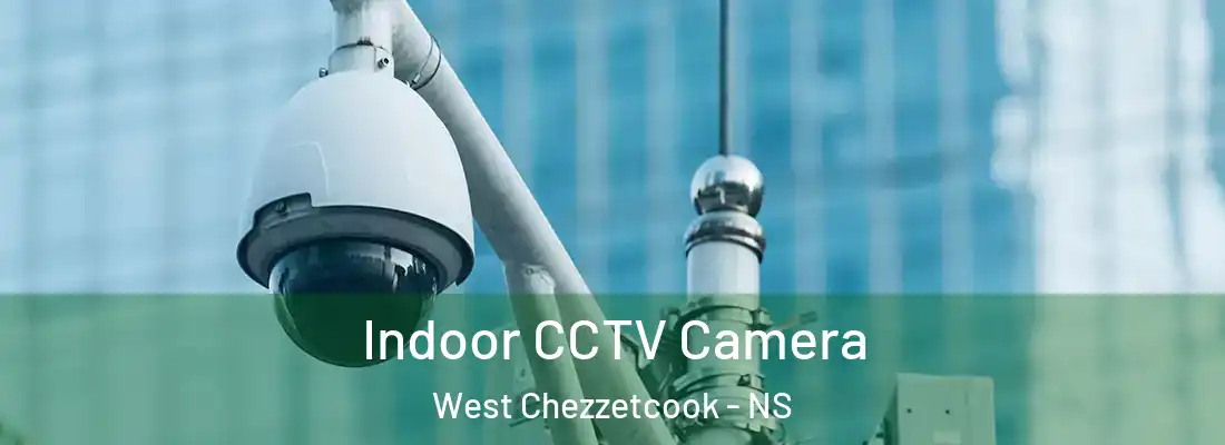 Indoor CCTV Camera West Chezzetcook - NS