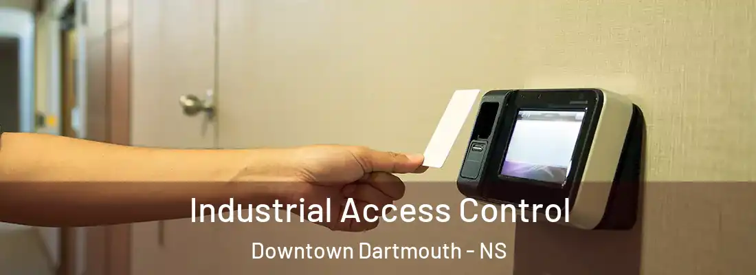 Industrial Access Control Downtown Dartmouth - NS