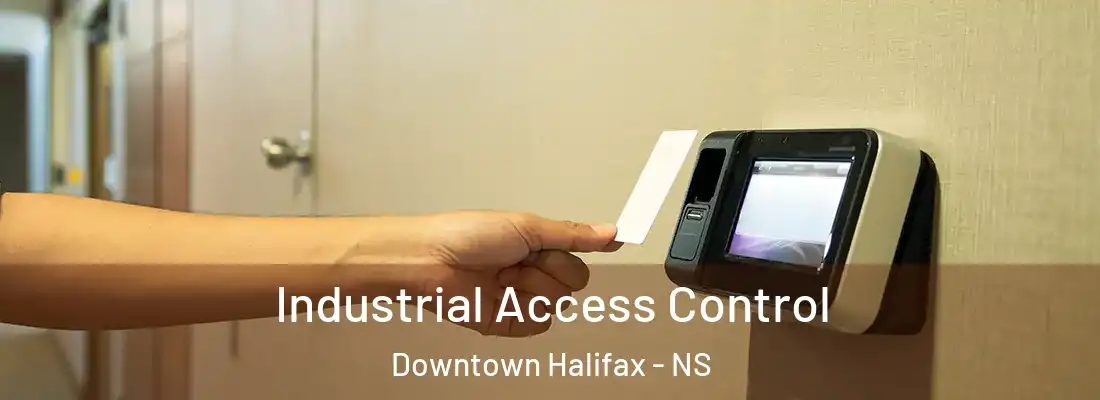 Industrial Access Control Downtown Halifax - NS