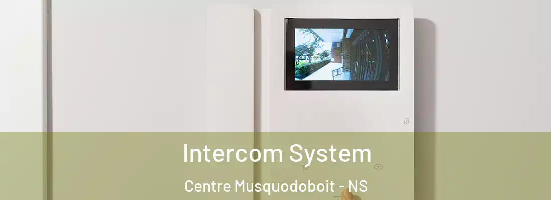 Intercom System Centre Musquodoboit - NS
