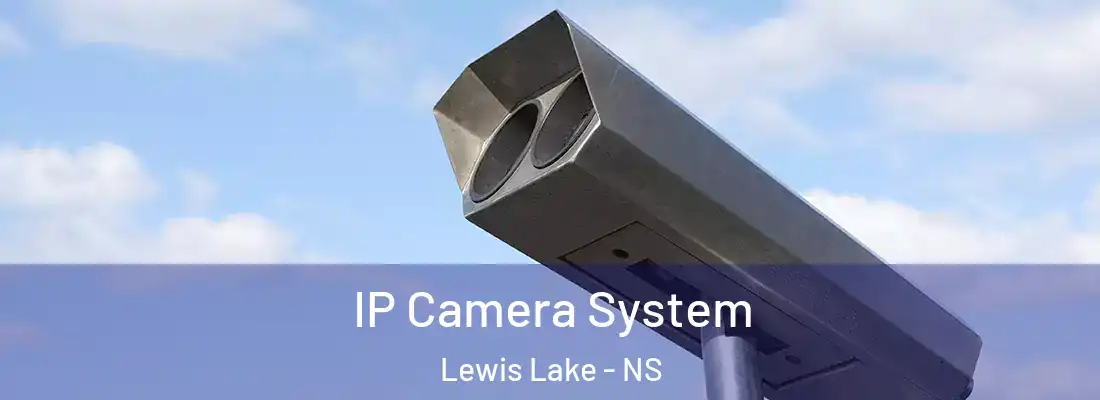 IP Camera System Lewis Lake - NS