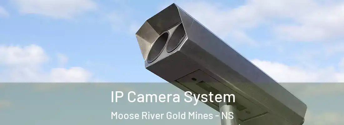 IP Camera System Moose River Gold Mines - NS
