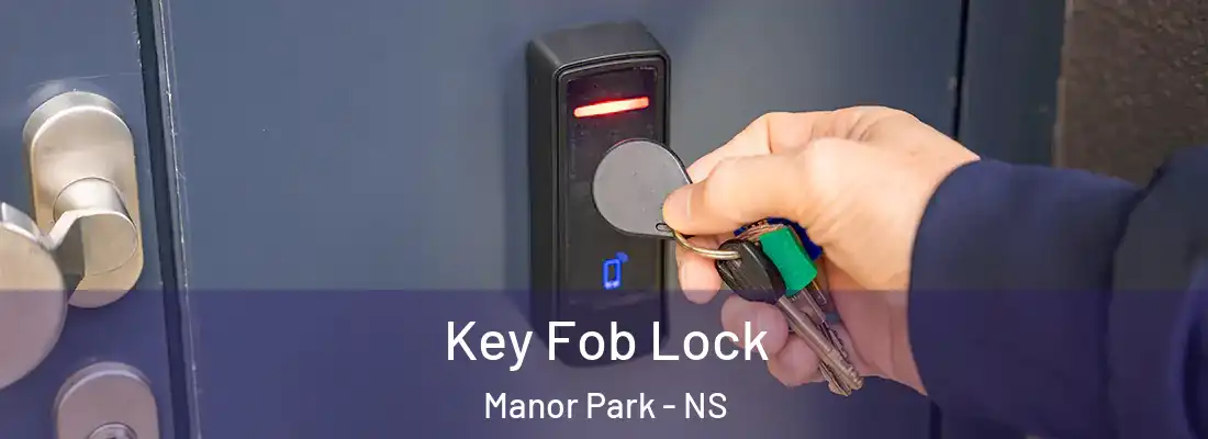 Key Fob Lock Manor Park - NS