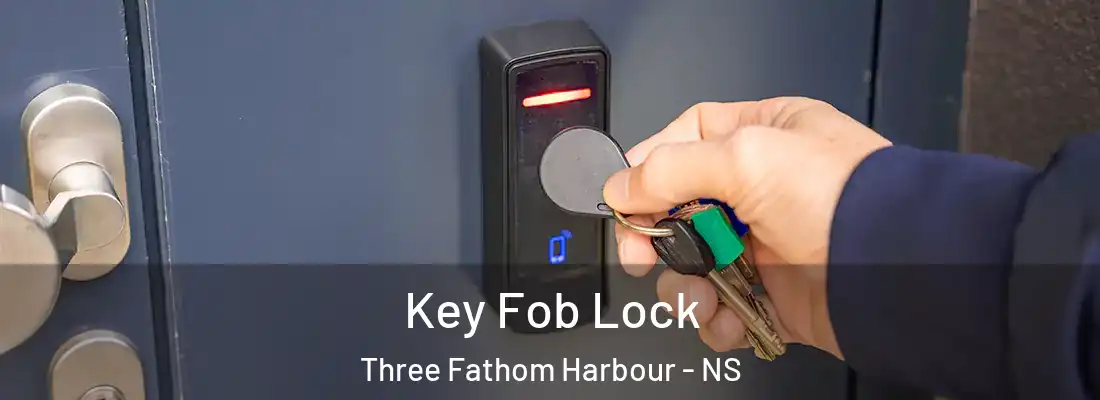 Key Fob Lock Three Fathom Harbour - NS