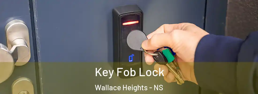 Key Fob Lock Wallace Heights - NS