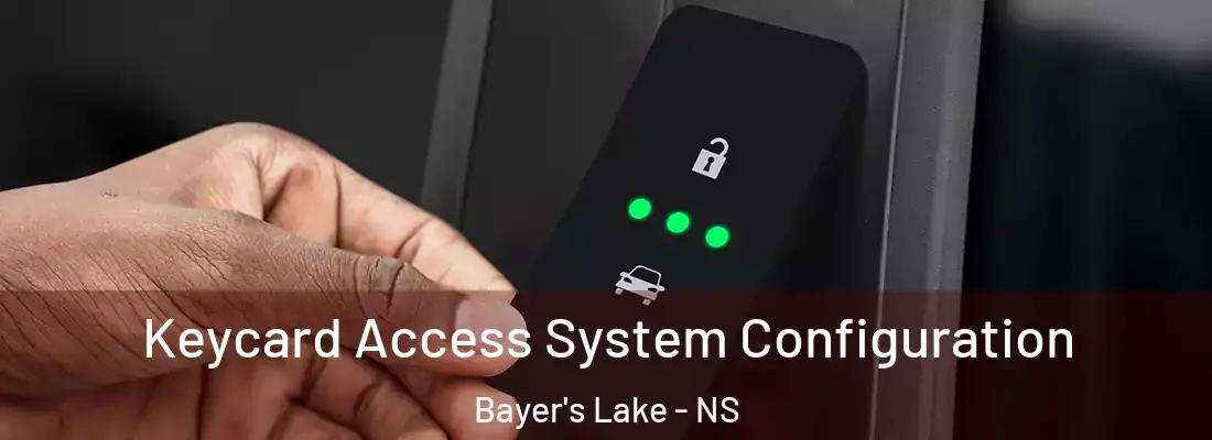 Keycard Access System Configuration Bayer's Lake - NS