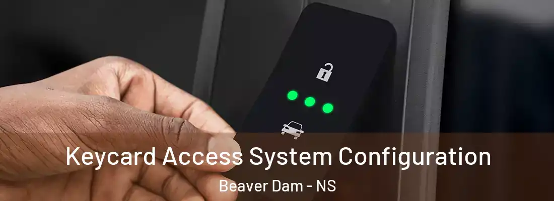 Keycard Access System Configuration Beaver Dam - NS