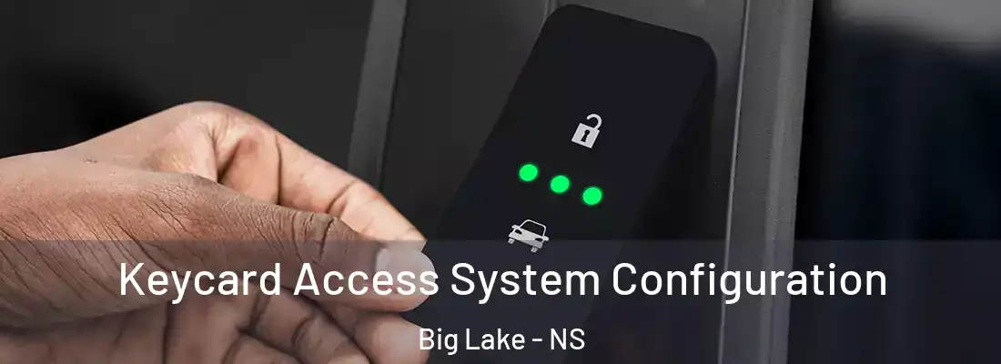 Keycard Access System Configuration Big Lake - NS