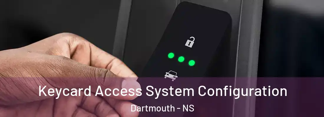 Keycard Access System Configuration Dartmouth - NS