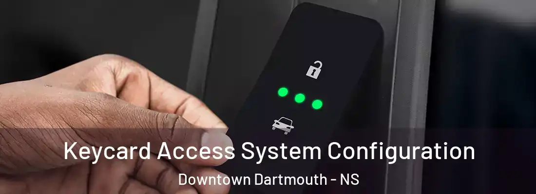 Keycard Access System Configuration Downtown Dartmouth - NS